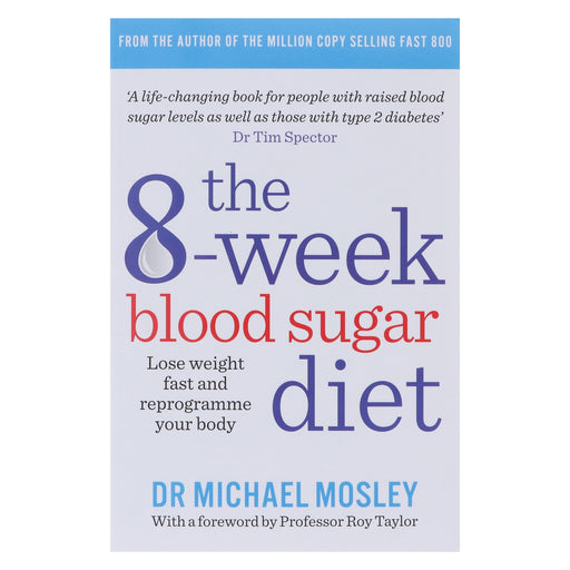 The 8-Week Blood Sugar Diet: Lose weight fast and reprogramme your body by Dr Michael Mosley - Non Fiction - Paperback Non-Fiction Hachette