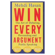 Win Every Argument: The Art of Debating, Persuading and Public Speaking by Mehdi Hasan - Non Fiction - Paperback Non-Fiction Pan Macmillan