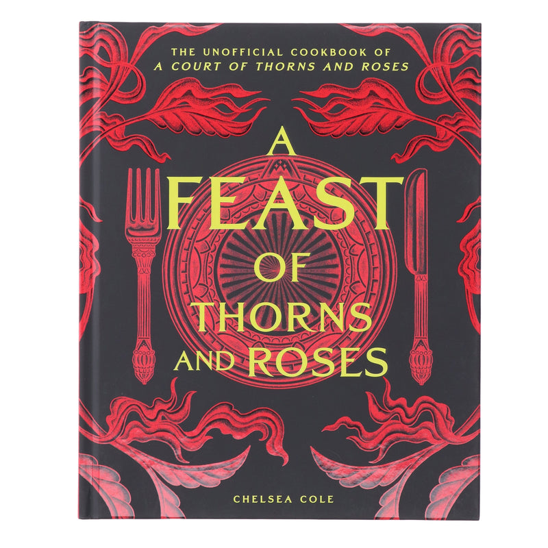 A Feast of Thorns and Roses: The Unofficial Cookbook of A Court of Thorns and Roses by Chelsea Cole - Non Fiction - Sprayed Edge Hardback Non-Fiction Insight Editions