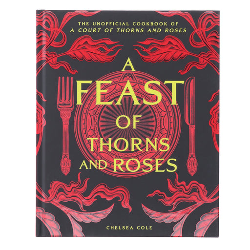 A Feast of Thorns and Roses: The Unofficial Cookbook of A Court of Thorns and Roses by Chelsea Cole - Non Fiction - Sprayed Edge Hardback Non-Fiction Insight Editions