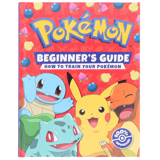 Pokemon Beginner's Guide: How To Train Your Pokemon - Ages 5+ - Hardback 5-7 HarperCollins Publishers