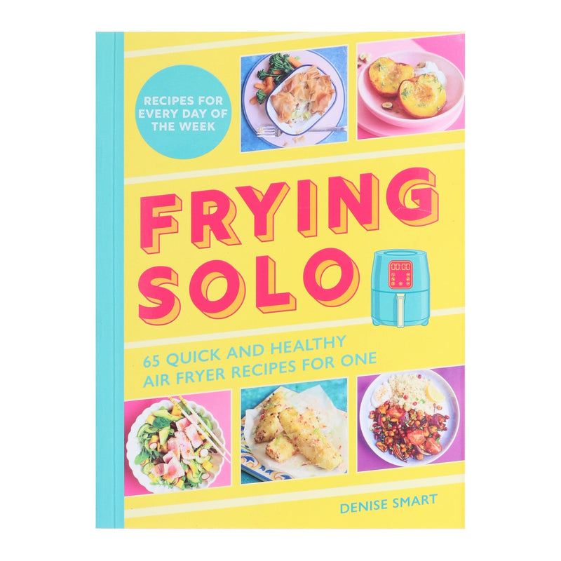 Frying Solo: 65 Quick and Healthy Air Fryer Recipes for One by Denise Smart - Non Fiction - Paperback Non-Fiction Michael O'Mara Books Ltd