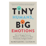Tiny Humans, Big Emotions: How to Navigate Tantrums, Meltdowns, and Defiance to Raise Emotionally Intelligent Children - Non Fiction - Paperback Non-Fiction Harvest