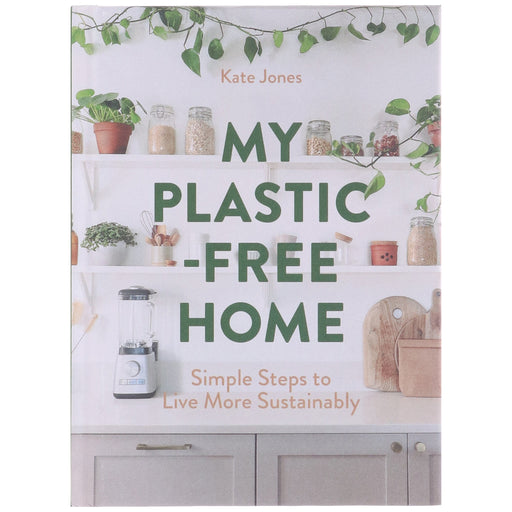 My Plastic-Free Home: Simple Steps to Live More Sustainably by Kate Jones - Non Fiction - Hardback Non-Fiction HarperCollins Publishers