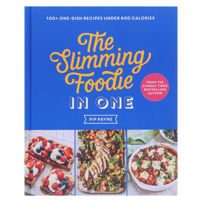 The Slimming Foodie In One: 100+ One-Dish Recipes Under 600 Calories by Pip Payne - Non Fiction - Hardback Non-Fiction Hachette