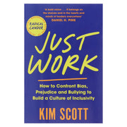 Just Work: How to Confront Bias, Prejudice and Bullying to Build a Culture of Inclusivity by Kim Scott - Non Fiction - Paperback Non-Fiction Pan Macmillan