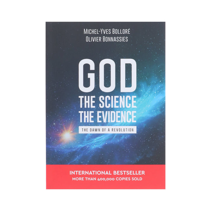 God, The Science, The Evidence: The Dawn Of A Revolution by Michel-Yves Bollore & Olivier Bonnassies - Non Fiction - Paperback