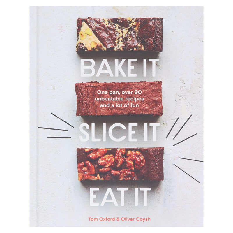 Bake It. Slice It. Eat It: One Pan, Over 90 Unbeatable Recipes and a Lot of Fun By Oliver Coysh & Tom Oxford - Non Fiction - Hardback Non-Fiction Quadrille Publishing Ltd