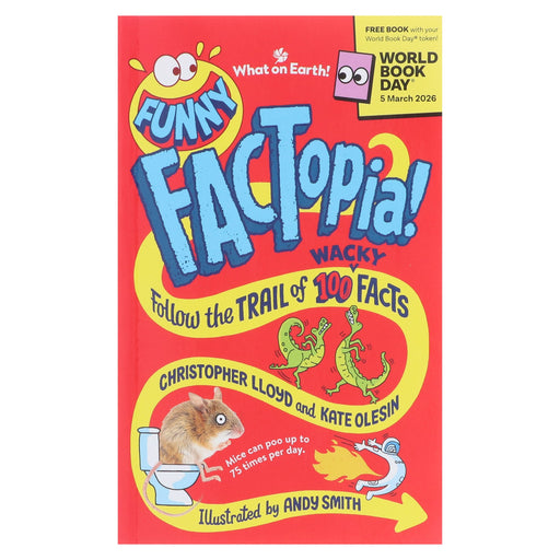 Funny FACTopia!: World Book Day 2026: Follow the Trail of 100 Wacky Facts by Christopher Lloyd - Ages 5+ - Paperback 5-7 What on Earth Publishing Ltd