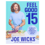 Feel Good in 15: Health Hack, Workouts & 15-Minute Recipes by Joe Wicks - Non Fiction - Hardback Non-Fiction HarperCollins Publishers