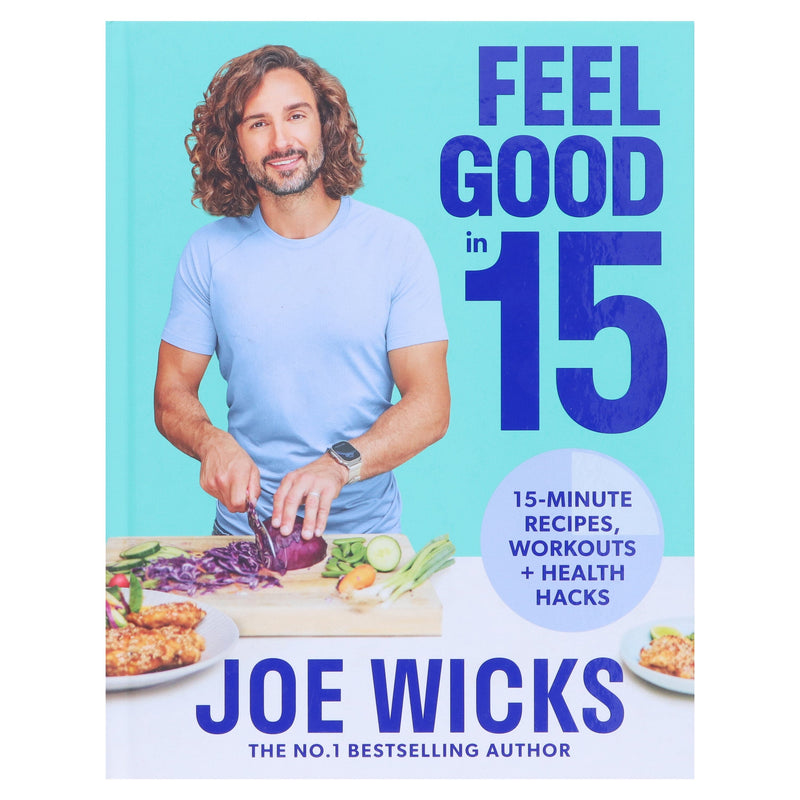 Feel Good in 15: Health Hack, Workouts & 15-Minute Recipes by Joe Wicks - Non Fiction - Hardback Non-Fiction HarperCollins Publishers