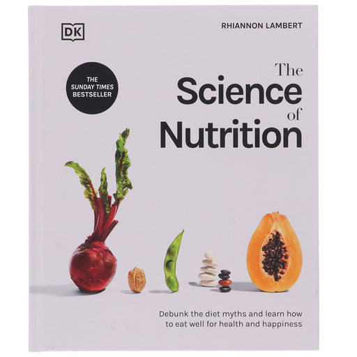 The Science of Nutrition: Debunk the Diet Myths and Learn How to Eat Well for Health and Happiness by Rhiannon Lambert - Non Fiction - Hardback Non-Fiction DK