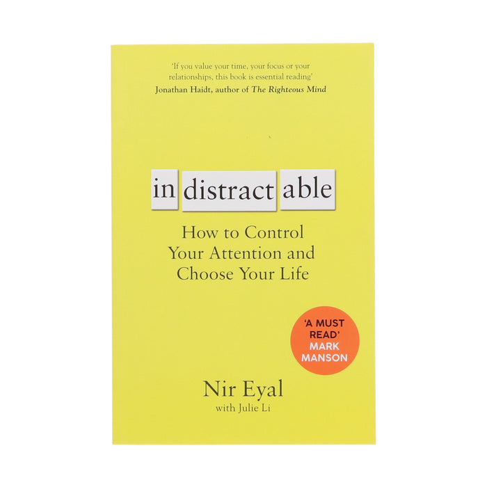 Indistractable: How to Control Your Attention and Choose Your Life By Nir Eyal - Non Fiction - Paperback Non-Fiction Bloomsbury Publishing PLC
