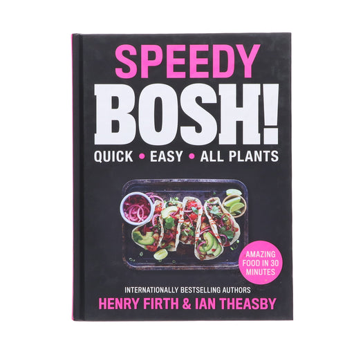 Speedy BOSH!: Over 100 New Quick and Easy Plant-Based Meals by Henry Firth, Ian Theasby - Hardback Non-Fiction HarperCollins Publishers