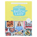 The Batch Lady: Healthy Family Favourites Over 100 simple, delicious recipes by Suzanne Mulholland - Non Fiction - Hardback Non-Fiction HarperCollins Publishers