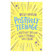 Positively Teenage: A positively brilliant guide to teenage well-being By Nicola Morgan - Ages 11-14 - Paperback 9-14 Franklin Watts