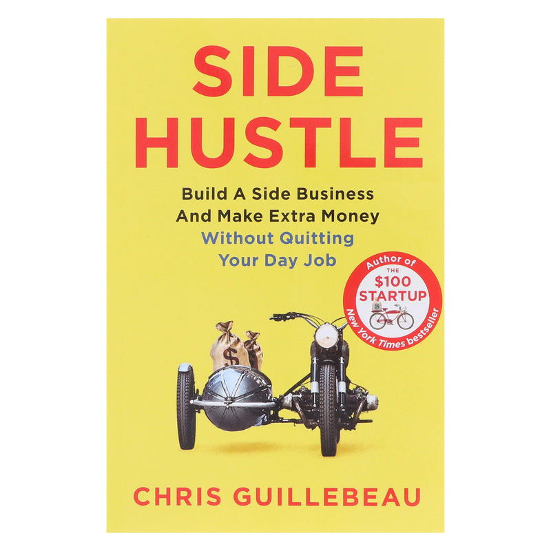 Side Hustle: Build A Side Business And Make Extra Money – Without Quitting Your Day Job by Chris Guillebeau - Non Fiction - Paperback Non-Fiction Pan Macmillan