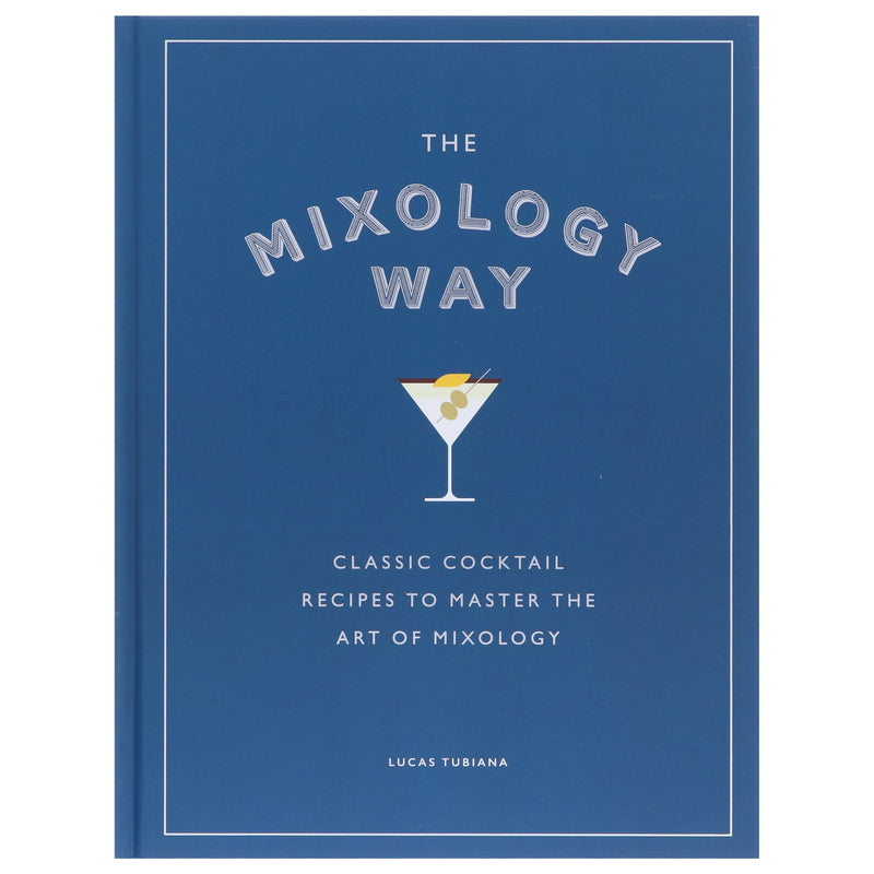 The Mixology Way: Classic Cocktail Recipes To Master The Art of Mixology by Lucas Tubiana - Non Fiction - Hardback Non-Fiction Hachette