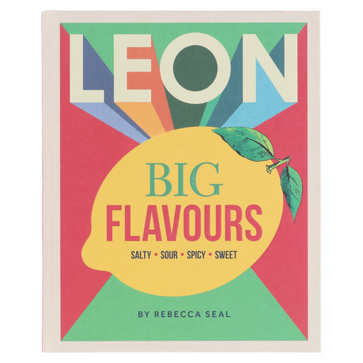 LEON Big Flavours Cookbook: Salty • Sour • Spicy • Sweet by Rebecca Seal - Non Fiction - Hardback Non-Fiction Octopus Publishing Group