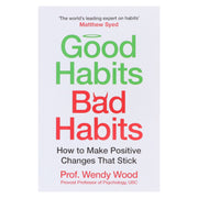 Good Habits, Bad Habits: A practical guide to mastering your mind and making positive changes that stick by Prof. Wendy Wood - Non Fiction - Paperback Non-Fiction Pan Macmillan