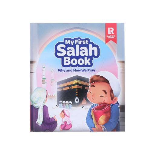 My First Salah Picture Book: Why and How We Pray by Learning Roots - Ages 7+ - Hardback 7-9 Learning Roots