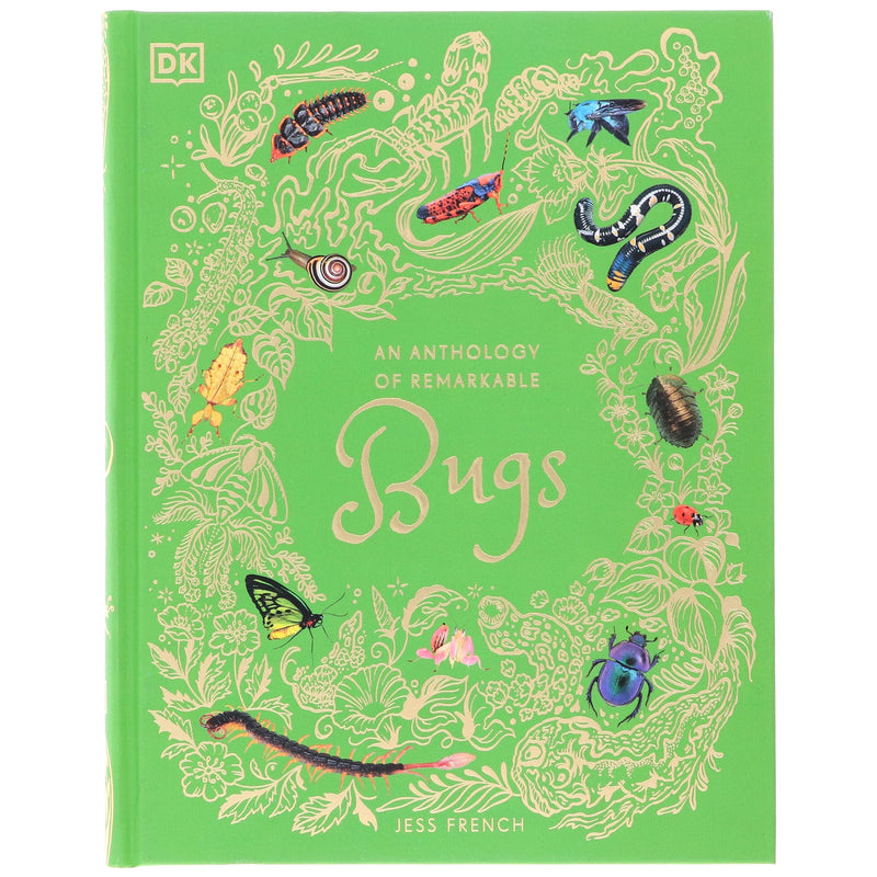 An Anthology of Remarkable Bugs: Discover the Hidden Wonders of the Insect World (DK Children's Anthologies) by Jess French - Ages 7+ - Hardback 7-9 DK Children