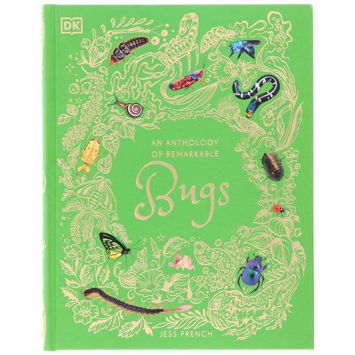 An Anthology of Remarkable Bugs: Discover the Hidden Wonders of the Insect World (DK Children's Anthologies) by Jess French - Ages 7+ - Hardback 7-9 DK Children