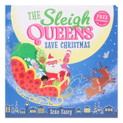The Sleigh Queens Save Christmas Picture Book by Seán Casey (Includes Free Audiobook!) - Ages 3-5 - Paperback 3-5 Sweet Cherry Publishing