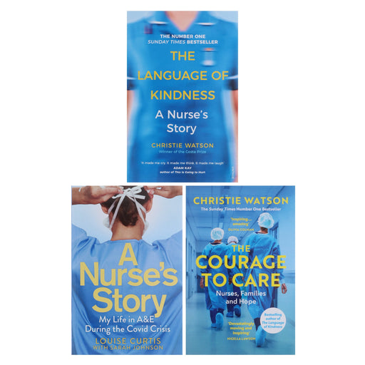 The Language of Kindness, The Courage to Care & A Nurse's Story by Christie Watson, Sarah Johnson & Louise Curtis 3 Books Collection Set - Non Fiction - Paperback Non-Fiction Penguin Random House