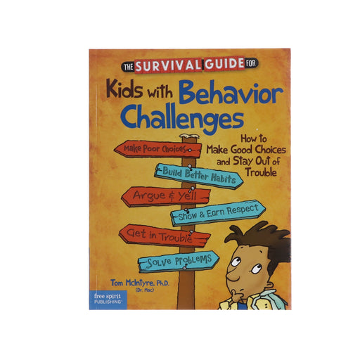 The Survival Guide for Kids with Behavior Challenges - Ages 9-13 - Paperback 9-14 Free Spirit Publishing