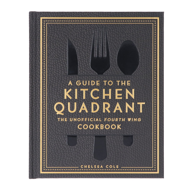 A Guide to the Kitchen Quadrant: The Unofficial Fourth Wing Cookbook by Chelsea Cole - Non Fiction - Hardback Non-Fiction Weldon Owen