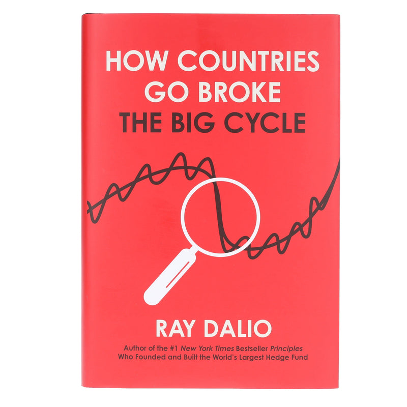 How Countries Go Broke Principles for Navigating the Big Debt Cycle, Where We Are Headed, and What We Should Do by Ray Dalio - Non Fiction - Hardback Non-Fiction Simon & Schuster