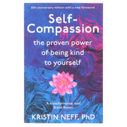 Self-Compassion: The Proven Power of Being Kind to Yourself by Kristin Neff, PHD - Non Fiction - Paperback (10th Anniversary Edition) Non-Fiction Hachette