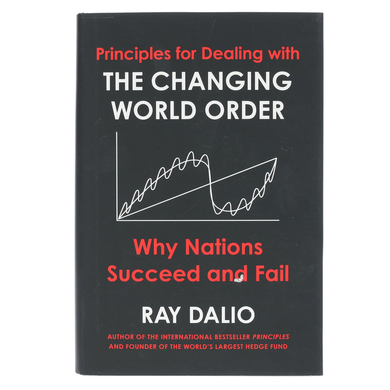 Principles for Dealing with the Changing World Order: Why Nations Succeed or Fail by Ray Dalio - Non Fiction - Hardback Non-Fiction Simon & Schuster