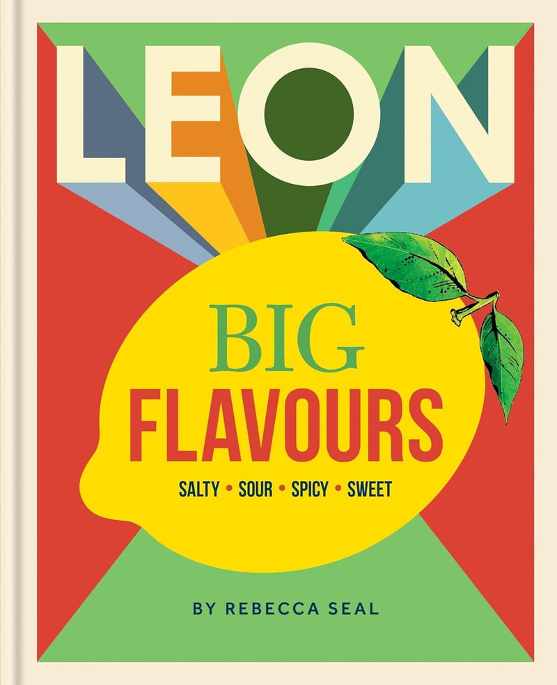 LEON Big Flavours Cookbook: Salty • Sour • Spicy • Sweet by Rebecca Seal - Non Fiction - Hardback Non-Fiction Octopus Publishing Group