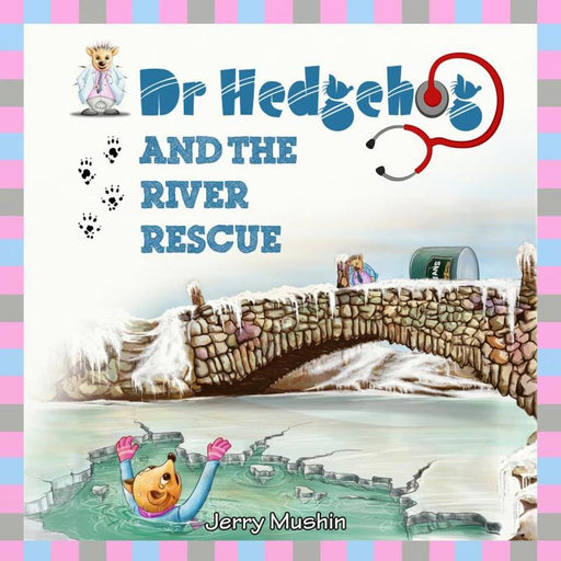 Dr Hedgehog & The River Rescue - OP by Jerry Mushin - Paperback Age 0-5 Sweet Cherry Publishing