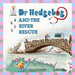 Dr Hedgehog & The River Rescue - OP by Jerry Mushin - Paperback Age 0-5 Sweet Cherry Publishing