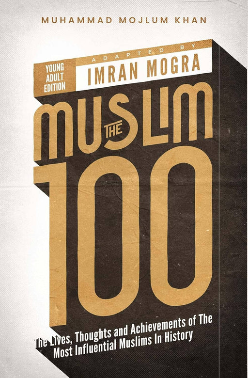 The Muslim 100 (YA Edition) by Muhammad Mojlum Khan, Adapted by Imran Mogra 4 Books Collection Box Set - Ages 12-16 - Paperback Young Adult Kube Publishing
