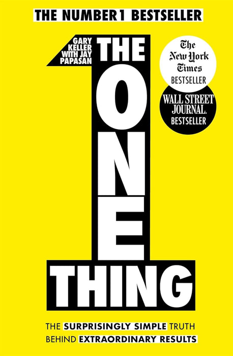The One Thing: The Surprisingly Simple Truth Behind Extraordinary Results by Gary Keller & Jay Papasan - Non Fiction - Paperback Non-Fiction Hachette