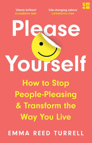 Please Yourself: How to Stop People-Pleasing and Transform the Way You Live by Emma Reed Turrell - Non Fiction - Paperback Non-Fiction HarperCollins Publishers