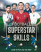 Damaged - Football Superstar Skills : Learn to play like the superstars by Rob Colson - Non Fiction - Hardback 9-14 Welbeck Publishing Group