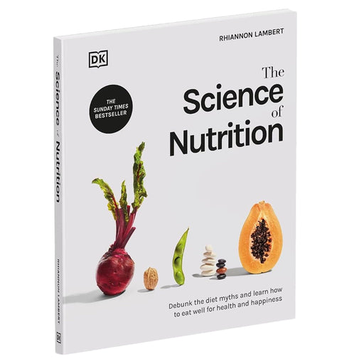 The Science of Nutrition: Debunk the Diet Myths and Learn How to Eat Well for Health and Happiness by Rhiannon Lambert - Non Fiction - Hardback Non-Fiction DK