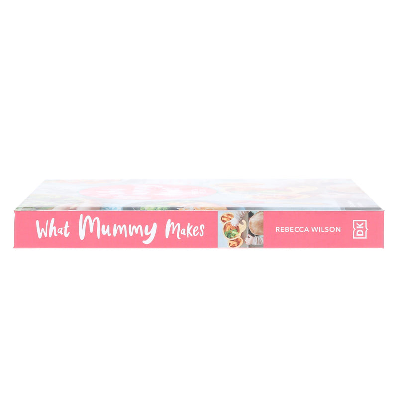 What Mummy Makes: Cook Just Once for You and Your Baby by Rebecca Wilson - Hardback Non-Fiction Dorling Kindersley Ltd