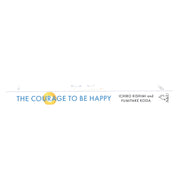 The Courage to be Happy Book By Ichiro Kishimi & Fumitake Koga - Non-Fiction - Paperback Non-Fiction Atlantic Books