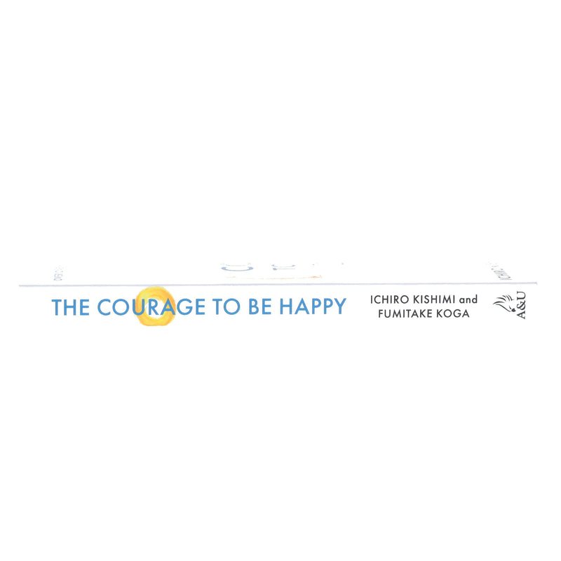 The Courage to be Happy Book By Ichiro Kishimi & Fumitake Koga - Non-Fiction - Paperback Non-Fiction Atlantic Books