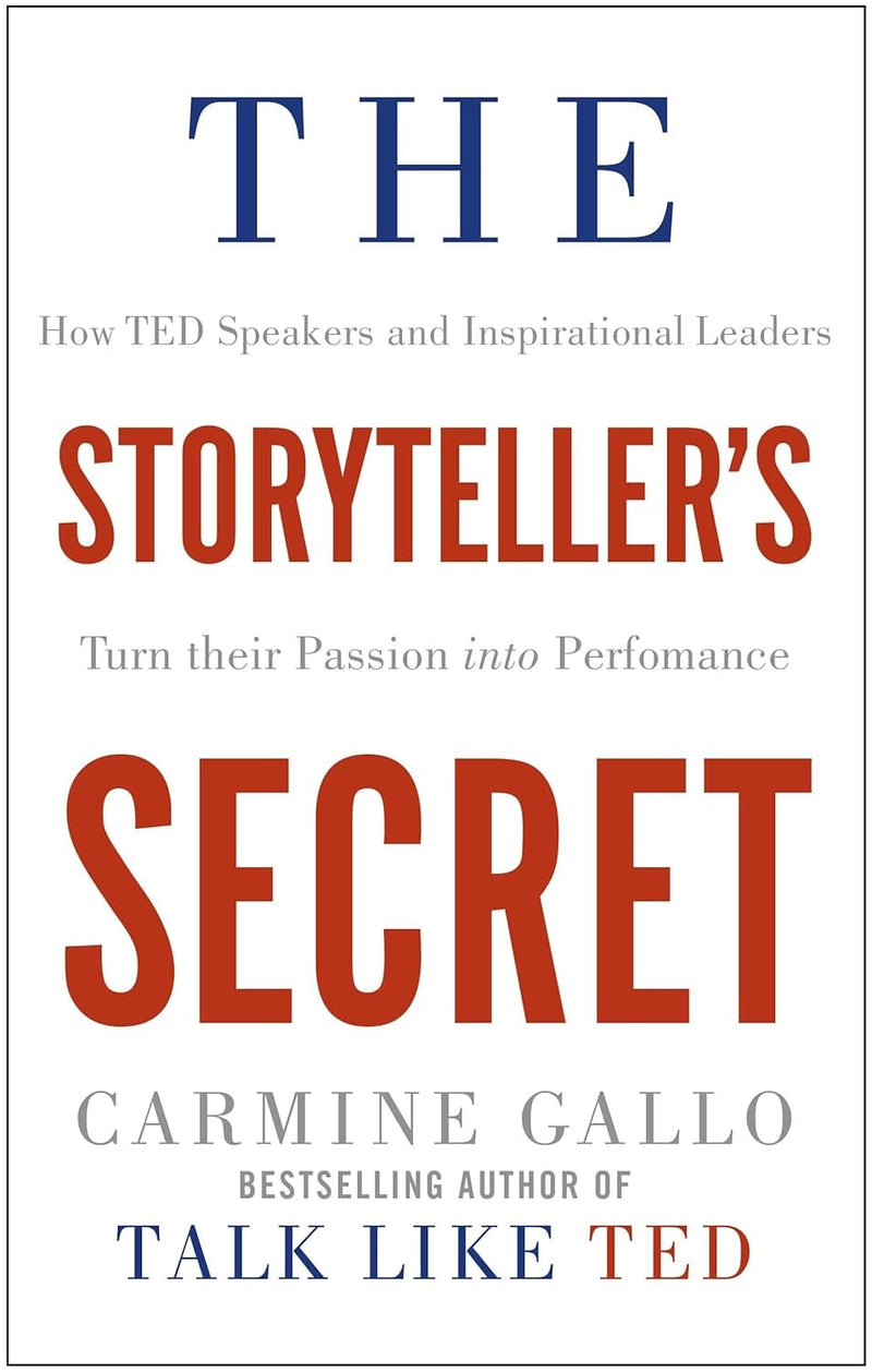 The Storyteller's Secret: How TED Speakers and Inspirational Leaders Turn Their Passion into Performance by Carmine Gallo - Non Fiction - Paperback Non-Fiction Pan Macmillan