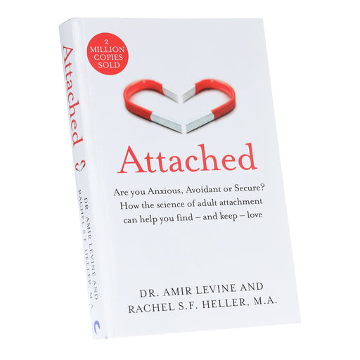 Attached: Are you Anxious, Avoidant or Secure? How the science of adult attachment can help you find – and keep – love by Amir Levine & Rachel Heller - Non Fiction - Paperback Non-Fiction Pan Macmillan