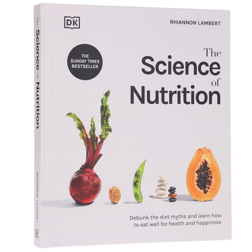 The Science of Nutrition: Debunk the Diet Myths and Learn How to Eat Well for Health and Happiness by Rhiannon Lambert - Non Fiction - Hardback Non-Fiction DK