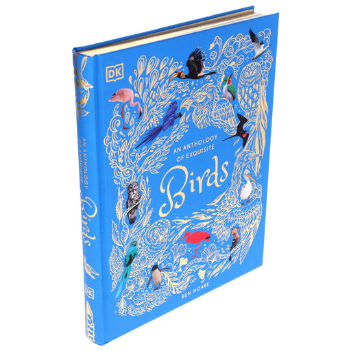 An Anthology of Exquisite Birds: Discover the Beauty of the Avian World (DK Children's Anthologies) by Ben Hoare - Ages 7+ - Hardback 7-9 DK Children