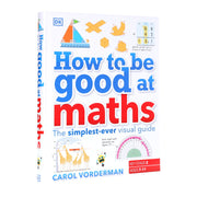 How to be Good at Maths (KS2): The Simplest-Ever Visual Guide by Carol Vorderman - Ages 7-11 - Hardback 7-9 DK Children